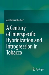 A Century of Interspecific Hybridization and Introgression in Tobacco - Apoloniusz Berbeć