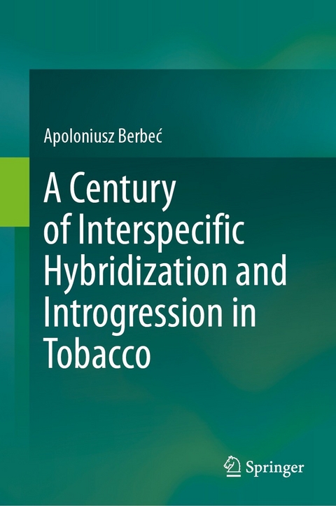 A Century of Interspecific Hybridization and Introgression in Tobacco -  Apoloniusz Berbec