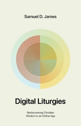 Digital Liturgies -  Samuel James