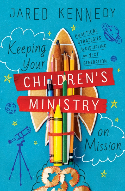 Keeping Your Children's Ministry on Mission -  Jared Kennedy