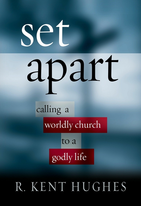 Set Apart -  R. Kent Hughes