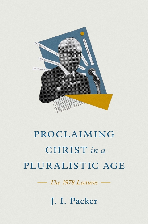 Proclaiming Christ in a Pluralistic Age -  J. I. Packer