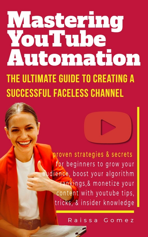 Mastering YouTube Automation -  Raissa Gomez