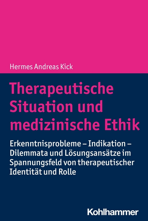 Therapeutische Situation und medizinische Ethik -  Hermes Andreas Kick