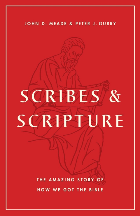 Scribes and Scripture -  John D. Meade,  Peter J. Gurry