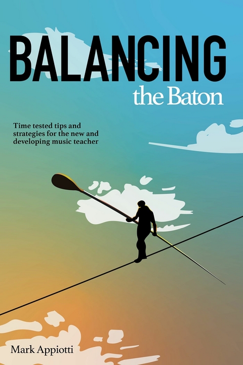 Balancing the Baton -  Mark Appiotti