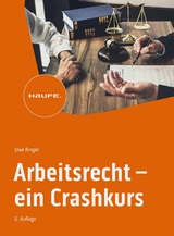 Arbeitsrecht - ein Crashkurs - Uwe Ringel