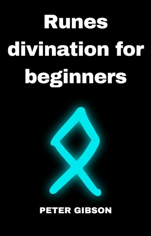 Runes divination for beginners -  Peter Gibson