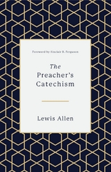 The Preacher's Catechism -  Lewis Allen