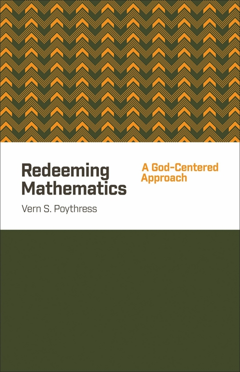 Redeeming Mathematics -  Vern S. Poythress