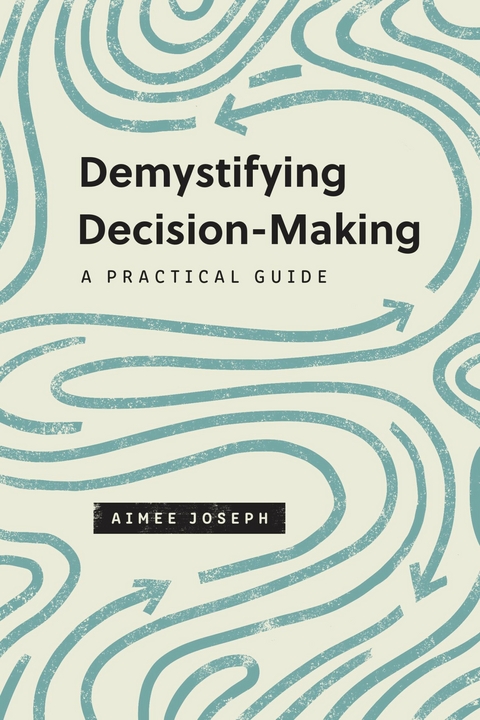 Demystifying Decision-Making - Aimee Joseph