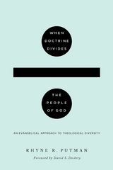 When Doctrine Divides the People of God -  Rhyne R. Putman