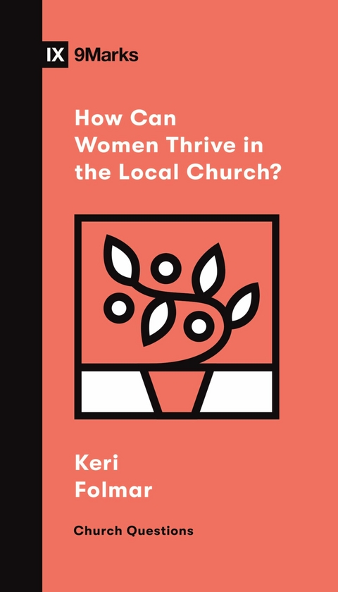 How Can Women Thrive in the Local Church? -  Keri Folmar