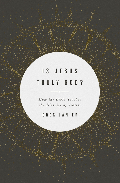 Is Jesus Truly God? -  Greg Lanier