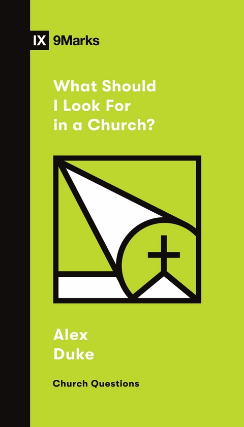 What Should I Look For in a Church? -  Alex Duke