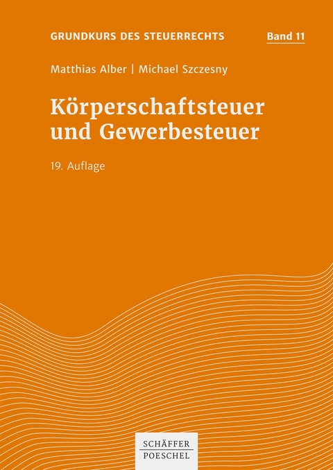 Körperschaftsteuer und Gewerbesteuer -  Matthias Alber,  Michael Szczesny