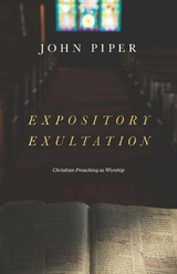 Expository Exultation -  John Piper