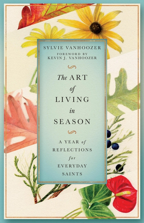 The Art of Living in Season -  Sylvie Vanhoozer