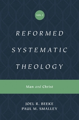 Reformed Systematic Theology, Volume 2 - Joel Beeke, Paul M. Smalley