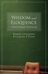 Wisdom and Eloquence -  Robert Littlejohn,  Charles T. Evans