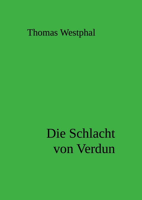 Die Schlacht von Verdun - Thomas Westphal