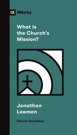 What Is the Church's Mission? - Jonathan Leeman