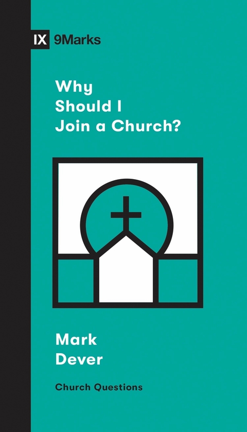 Why Should I Join a Church? -  Mark Dever