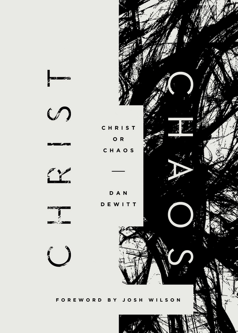 Christ or Chaos -  Dan DeWitt