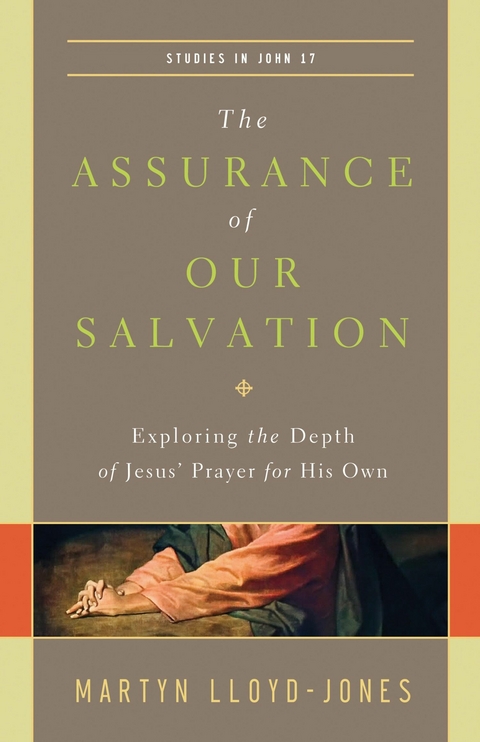 The Assurance of Our Salvation (Studies in John 17) -  Martyn Lloyd-Jones