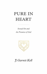 Pure in Heart -  J. Garrett Kell