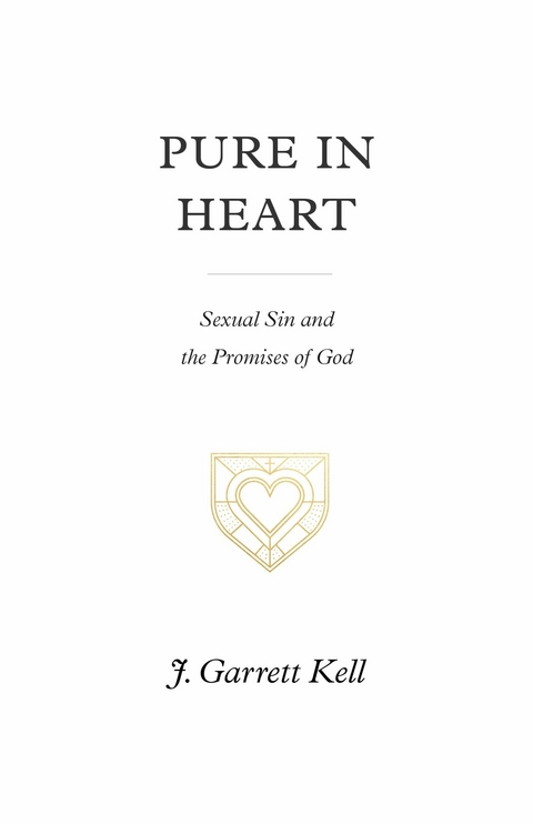 Pure in Heart -  J. Garrett Kell