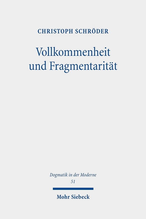 Vollkommenheit und Fragmentarität -  Christoph Schröder