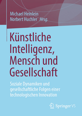 Künstliche Intelligenz, Mensch und Gesellschaft - Michael Heinlein; Norbert Huchler