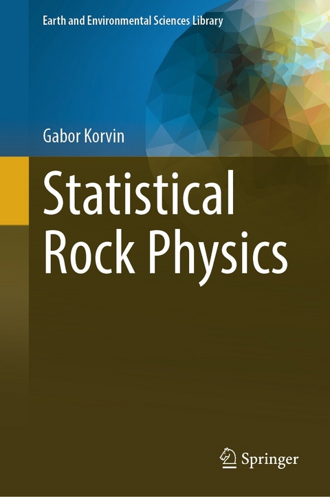 Statistical Rock Physics -  Gabor Korvin