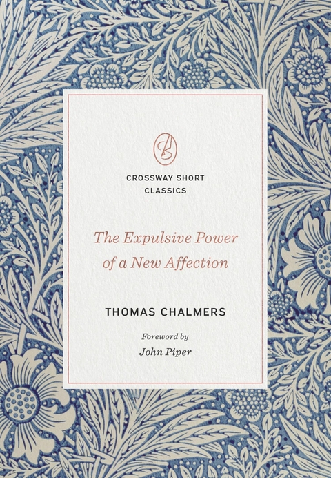 Expulsive Power of a New Affection -  Thomas Chalmers