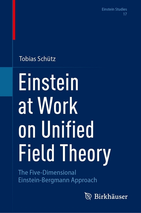 Einstein at Work on Unified Field Theory -  Tobias Schütz