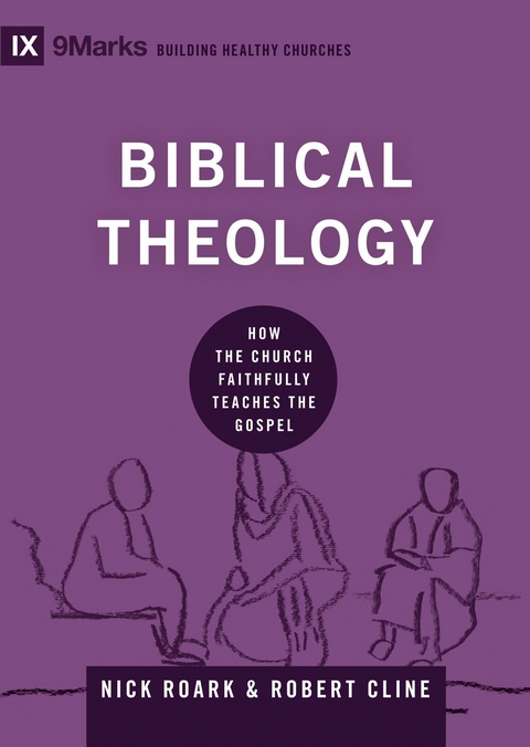 Biblical Theology -  Nick Roark,  Robert Cline
