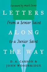 Letters Along the Way -  D. A. Carson,  John D. Woodbridge