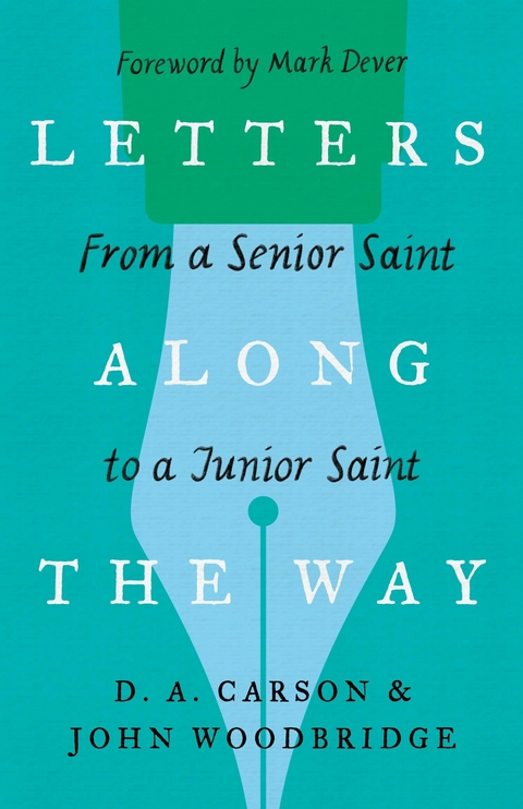 Letters Along the Way -  D. A. Carson,  John D. Woodbridge