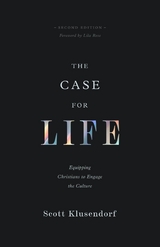 The Case for Life (Second edition) -  Scott Klusendorf