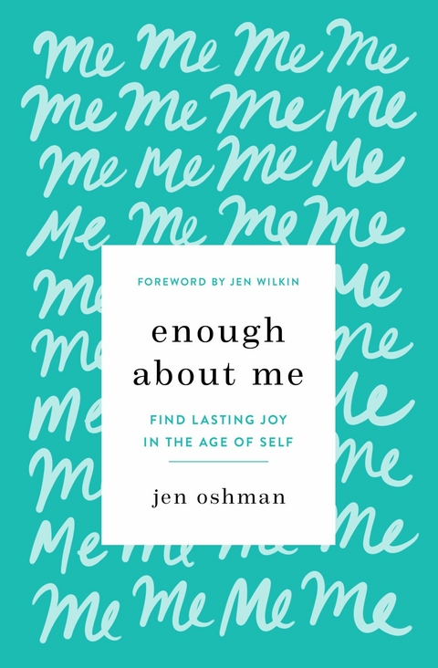 Enough about Me -  Jen Oshman