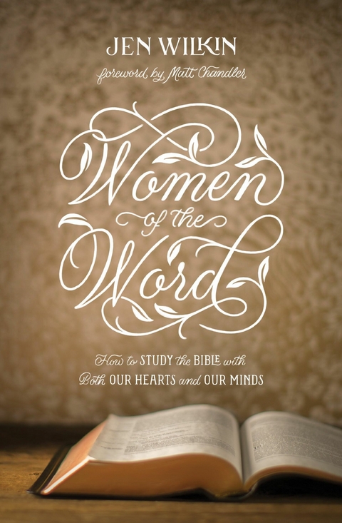 Women of the Word (Foreword by Matt Chandler) -  Jen Wilkin