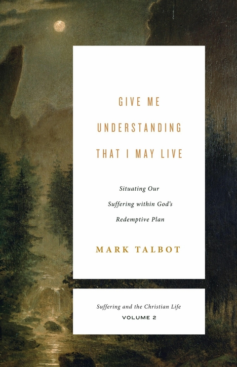 Give Me Understanding That I May Live -  Mark Talbot