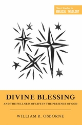 Divine Blessing and the Fullness of Life in the Presence of God -  William R. Osborne