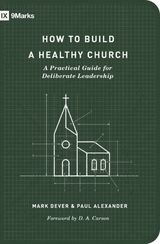 How to Build a Healthy Church (Second Edition) - Mark Dever, Paul Alexander