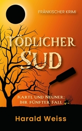 Tödlicher Sud - Harald Weiß