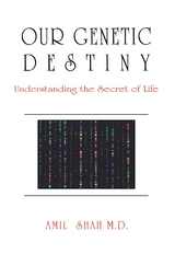 Our genetic destiny: understanding the secret of life -  Amil Shah