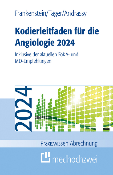 Kodierleitfaden für die Angiologie 2024 -  Lutz Frankenstein,  Tobias Täger,  Martin Andrassy