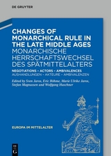Changes of Monarchical Rule in the Late Middle Ages / Monarchische Herrschaftswechsel des Spätmittelalters - 