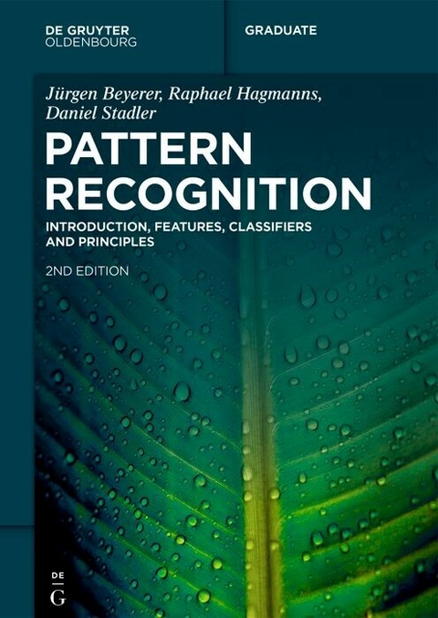 Pattern Recognition -  Jürgen Beyerer,  Raphael Hagmanns,  Daniel Stadler